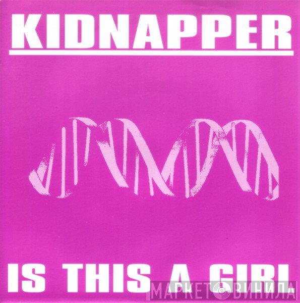 Kidnapper - Is This A Girl