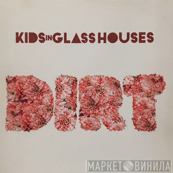 Kids In Glass Houses - Dirt