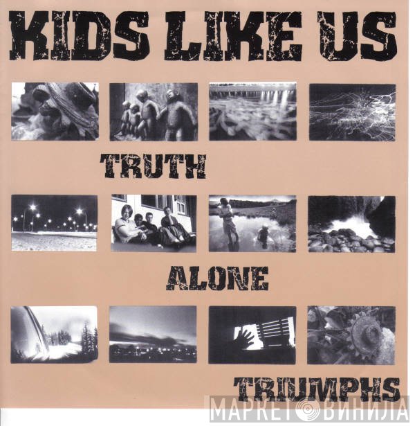 Kids Like Us  - Truth Alone Triumphs