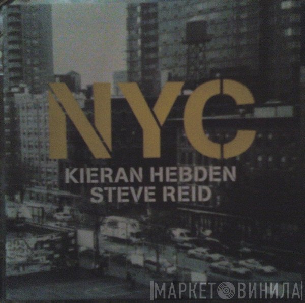 Kieran Hebden / Steve Reid   - NYC