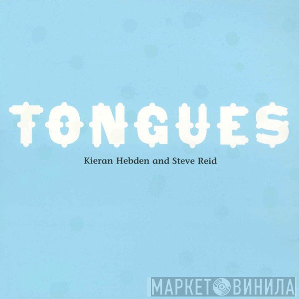Kieran Hebden, Steve Reid  - Tongues