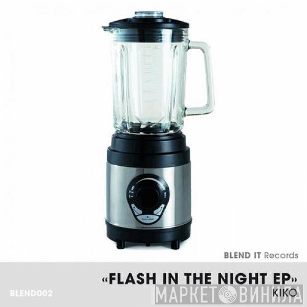 Kiko  - Flash In The Night EP
