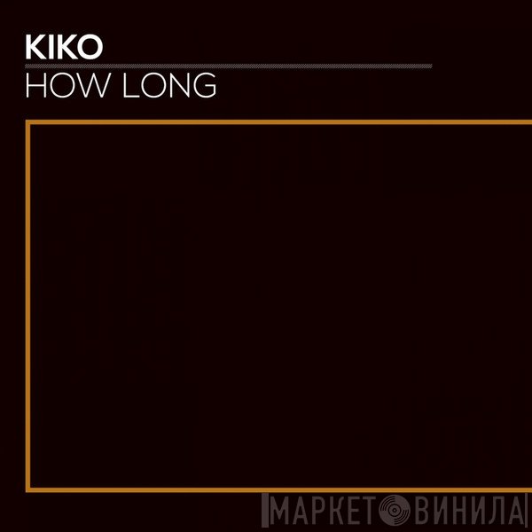 Kiko  - How Long