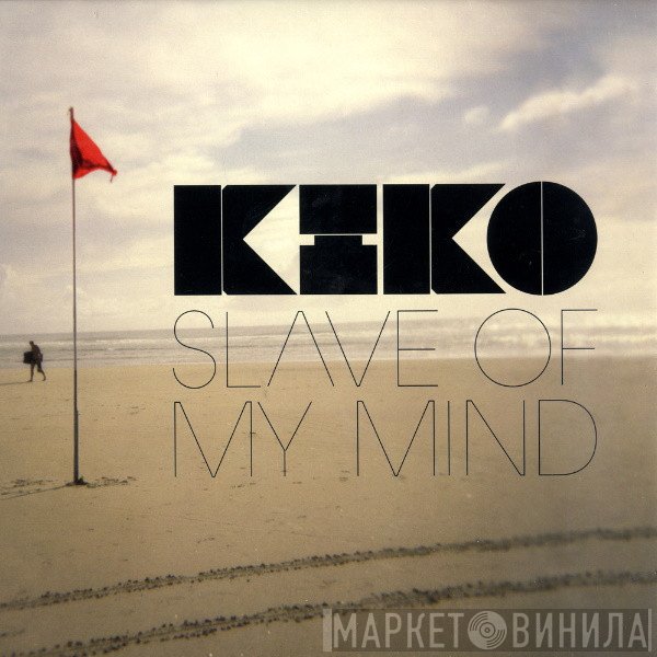 Kiko - Slave Of My Mind