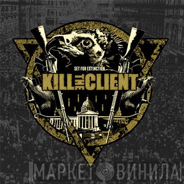 Kill The Client - Set For Extinction