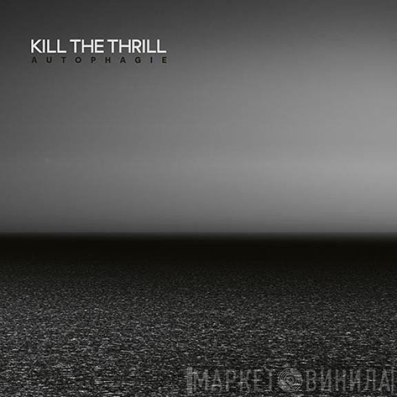 Kill The Thrill - Autophagie
