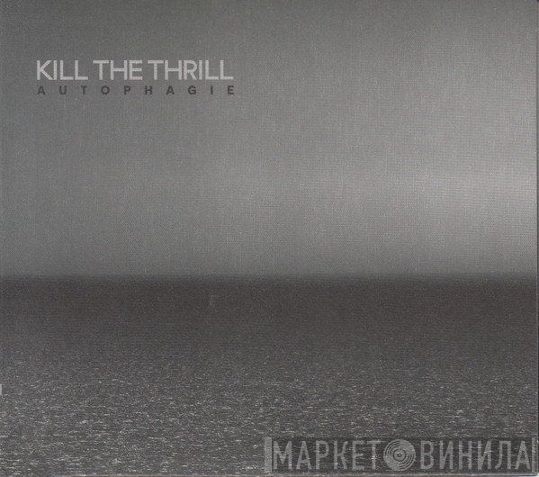 Kill The Thrill - Autophagie