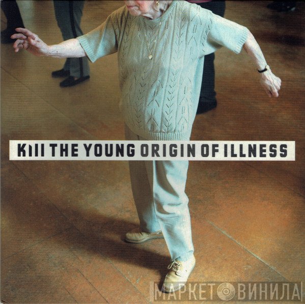 Kill The Young - Origin Of Illness
