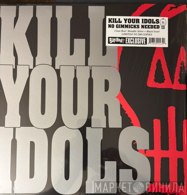 Kill Your Idols - No Gimmicks Needed