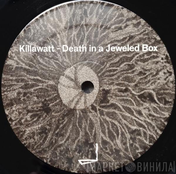 Killawatt  - Death In A Jeweled Box