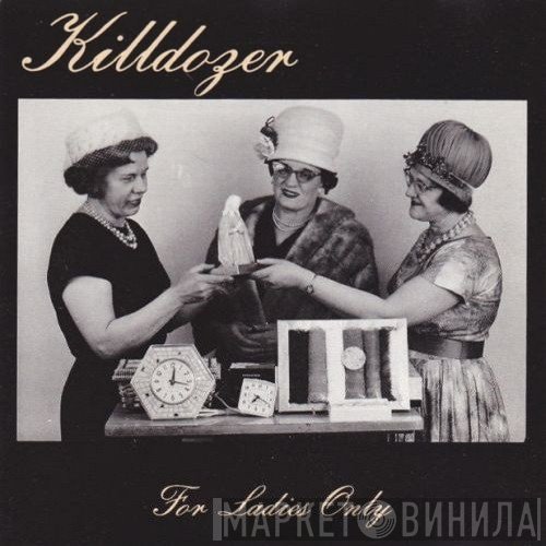 Killdozer  - For Ladies Only