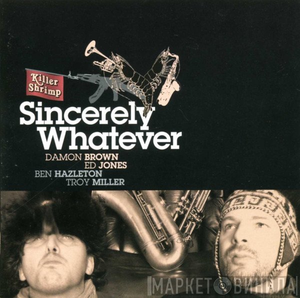 Killer Shrimp - Sincerely Whatever