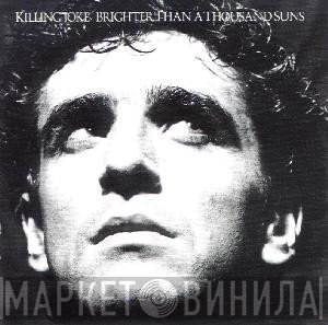 Killing Joke  - Brighter Than A Thousand Suns