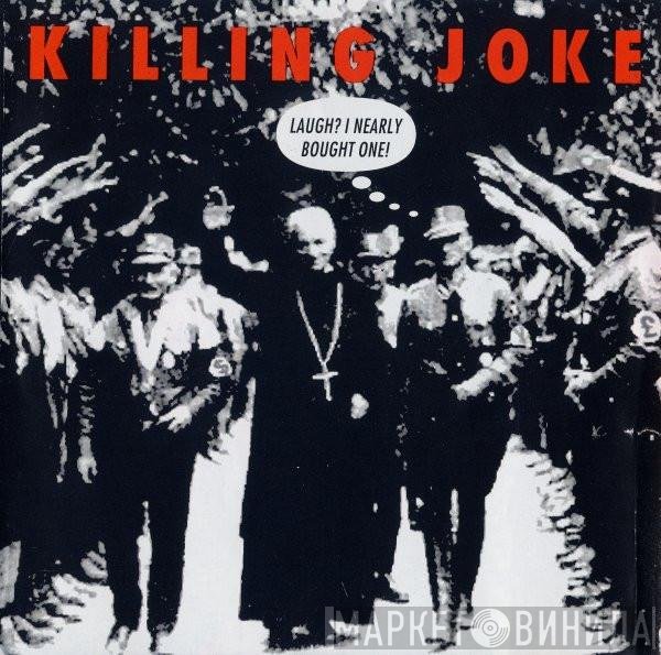 Killing Joke  - Laugh? I Nearly Bought One!