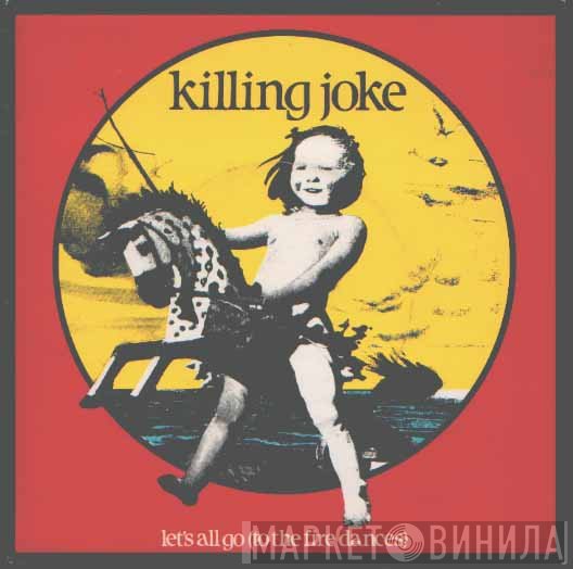 Killing Joke  - Let's All Go (To The Fire Dances)