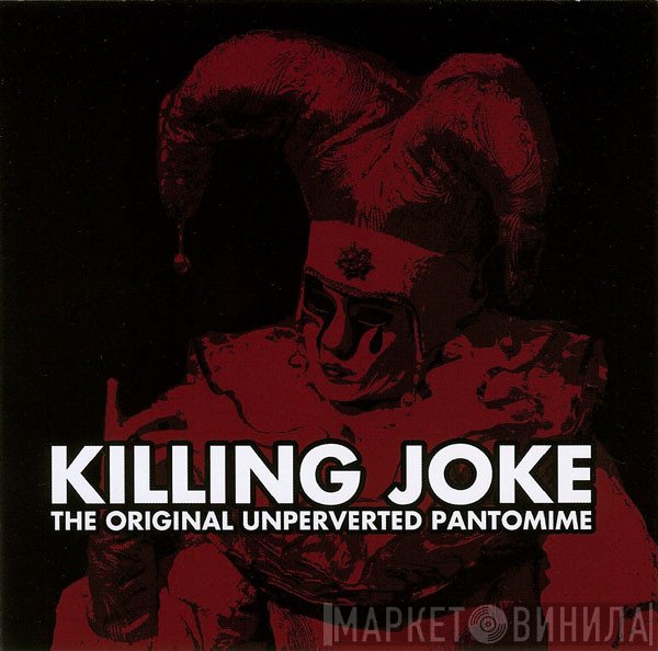 Killing Joke - The Original Unperverted Pantomime