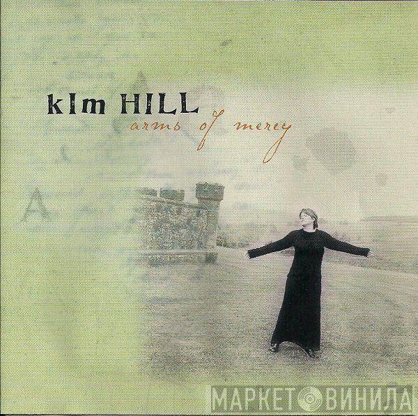 Kim Hill  - Arms Of Mercy