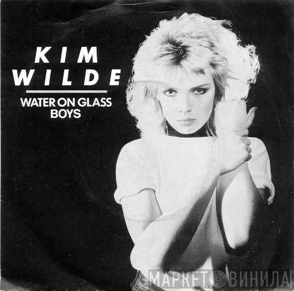 Kim Wilde - Water On Glass / Boys