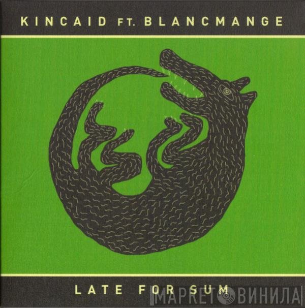 Kincaid  Ft. Blancmange  - Late For Sum