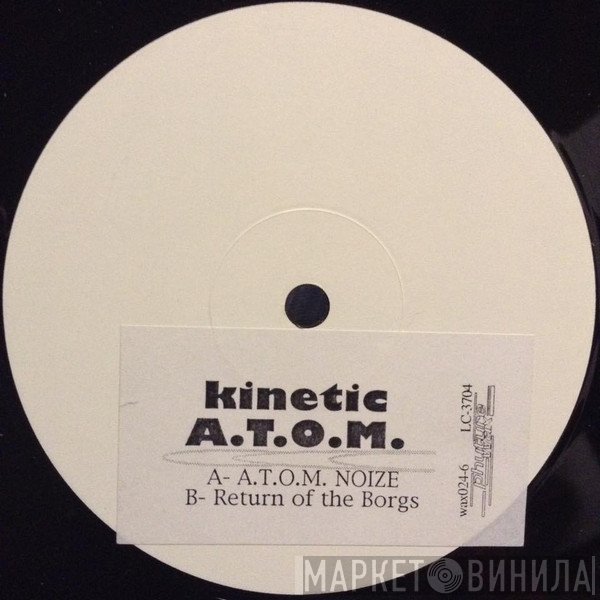 Kinetic A.T.O.M. - A.T.O.M. Noize / Return Of The Borgs