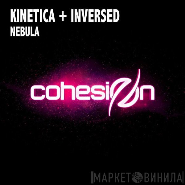 Kinetica  + Inversed  - Nebula