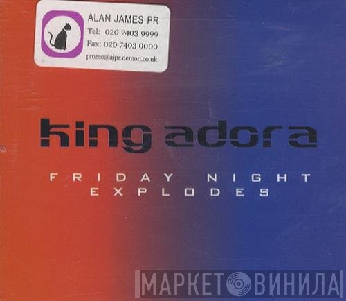 King Adora - Friday Night Explodes