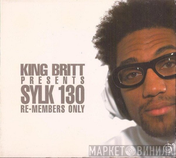 King Britt Presents Sylk 130  - Re-Members Only