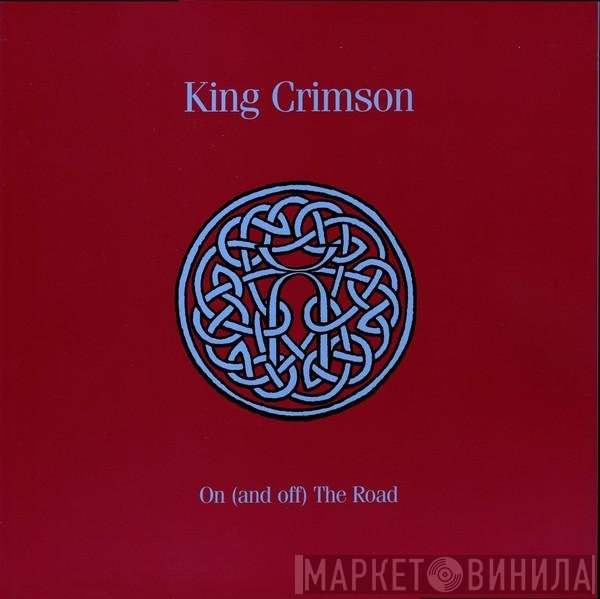 King Crimson  - On (And Off) The Road