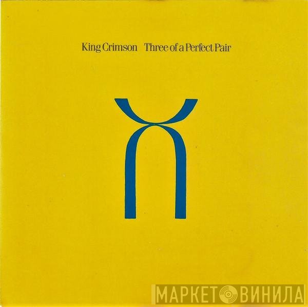 King Crimson - Three Of A Perfect Pair