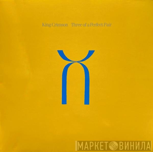 King Crimson - Three Of A Perfect Pair
