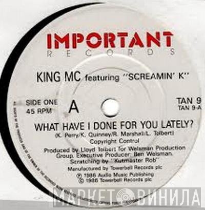 King MC, Screamin' K - What Have I Done For You Lately?
