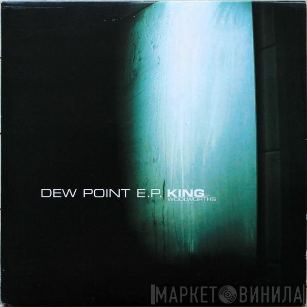 King Of Woolworths - Dew Point EP