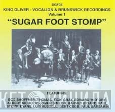 King Oliver - Sugar Foot Stomp. Vocalion And Brunswick Recordings Volume 1
