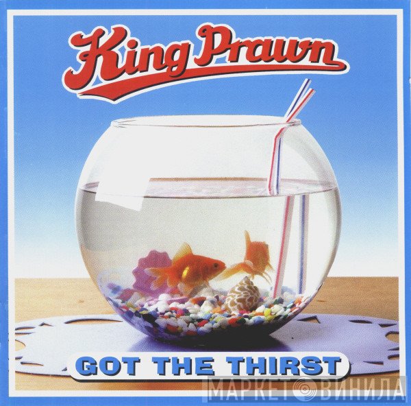 King Prawn - Got The Thirst