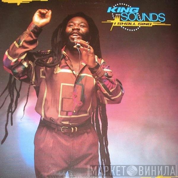 King Sounds  - I Shall Sing