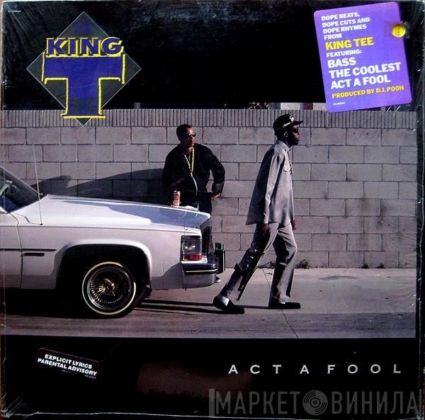 King Tee  - Act A Fool