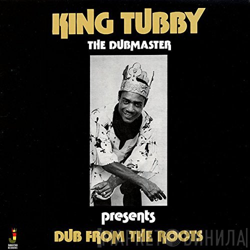 King Tubby  - Dub From The Roots