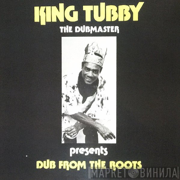 King Tubby  - Dub From The Roots