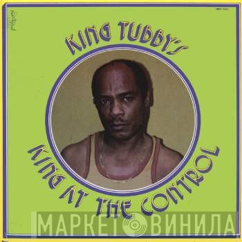 King Tubby  - King At The Control