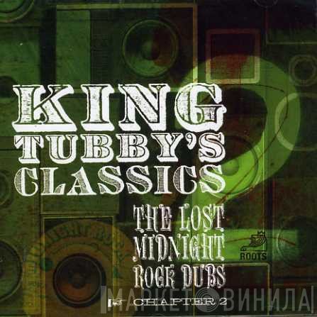 King Tubby - King Tubby's Classics: The Lost Midnight Rock Dubs Chapter 2
