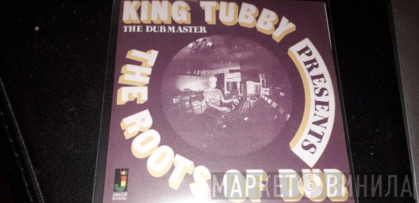 King Tubby  - Presents The Roots Of Dub