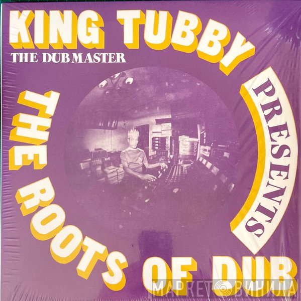 King Tubby  - Presents The Roots Of Dub