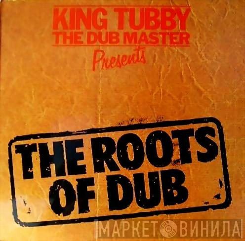 King Tubby - Presents The Roots Of Dub