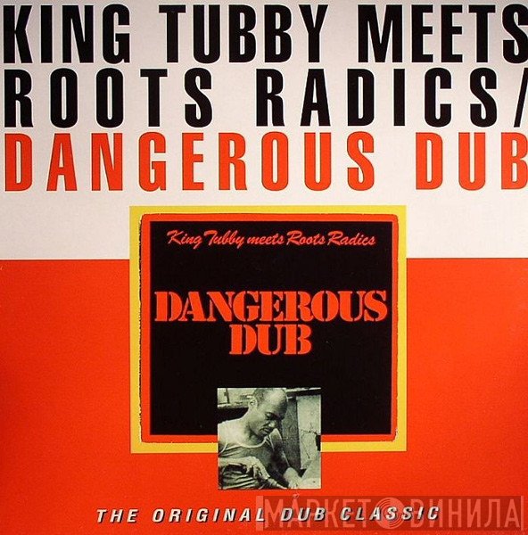King Tubby, The Roots Radics - Dangerous Dub (The Original Dub Classic)