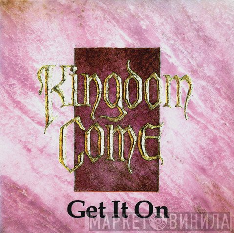 Kingdom Come  - Get It On
