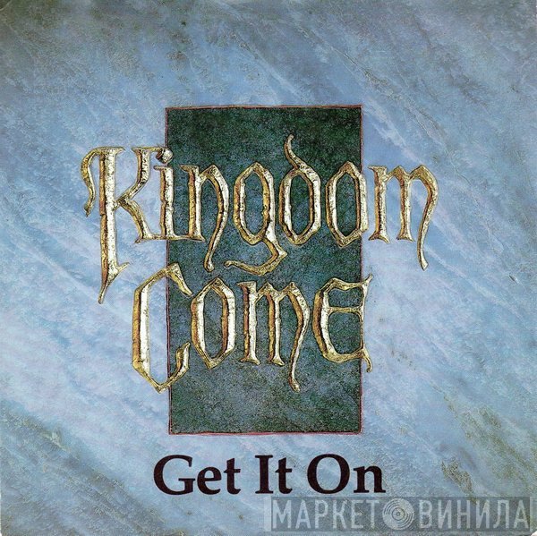 Kingdom Come  - Get It On