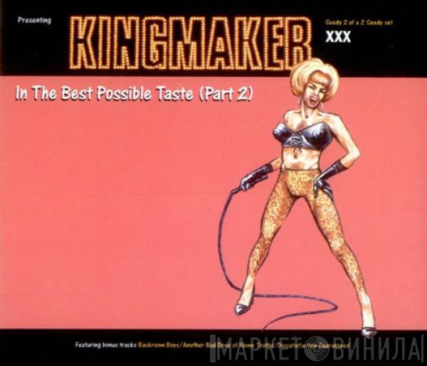 Kingmaker - In The Best Possible Taste (Part 2)