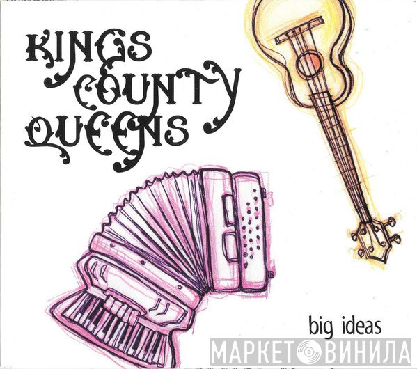 Kings County Queens - Big Ideas