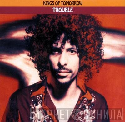 Kings Of Tomorrow  - Trouble