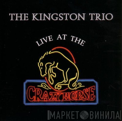 Kingston Trio - Live At The Crazy Horse